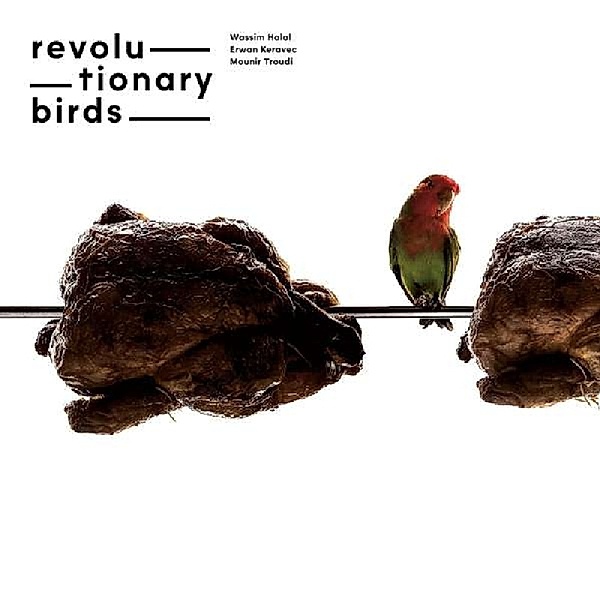 Revolutionary Birds, Halal, Wassim, Keravec, Troudi