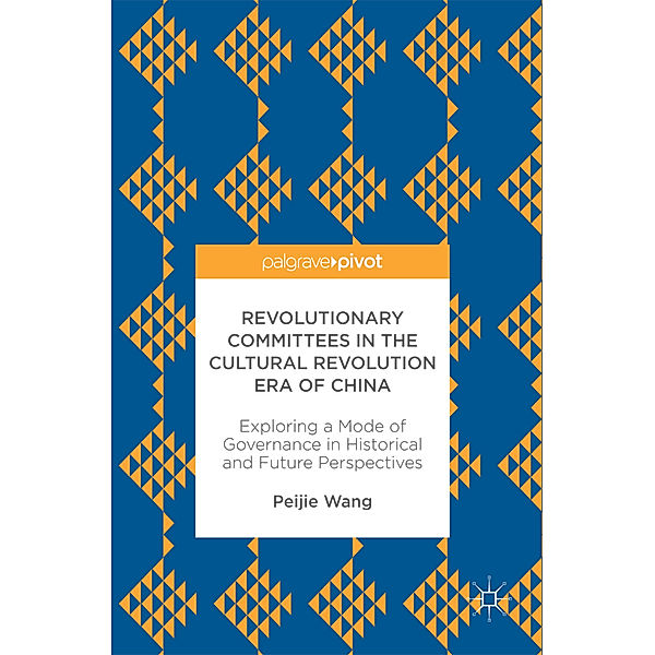 Revolutionary Committees in the Cultural Revolution Era of China, Peijie Wang