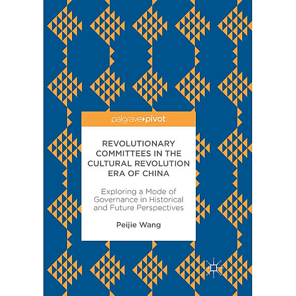 Revolutionary Committees in the Cultural Revolution Era of China, Peijie Wang