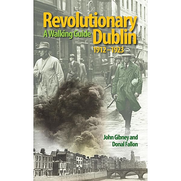 Revolutionary Dublin, 1912-1923, John Gibney, Donal Fallon