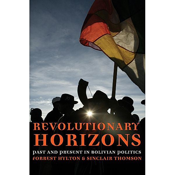 Revolutionary Horizons, Forrest Hylton, Sinclair Thomson