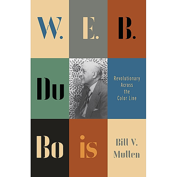 Revolutionary Lives: W.E.B. Du Bois, Bill V. Mullen
