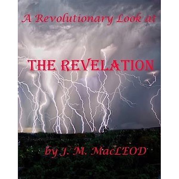 Revolutionary Look At the Revelation, J. M. MacLeod