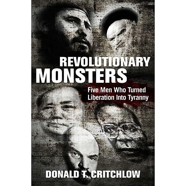 Revolutionary Monsters, Donald T. Critchlow