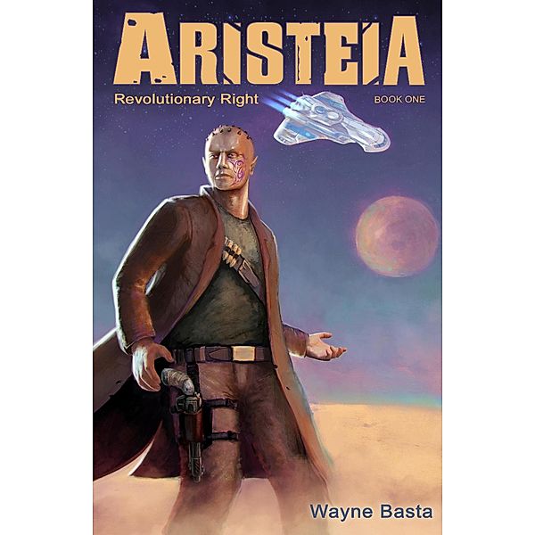 Revolutionary Right (Aristeia, #1) / Aristeia, Wayne Basta