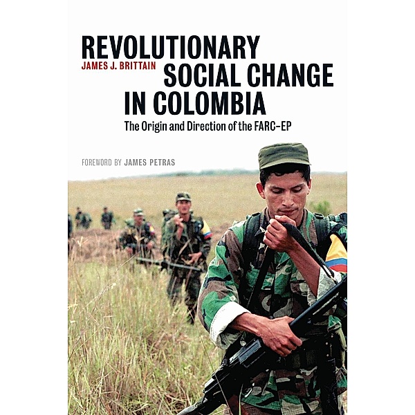 Revolutionary Social Change in Colombia, James J. Brittain