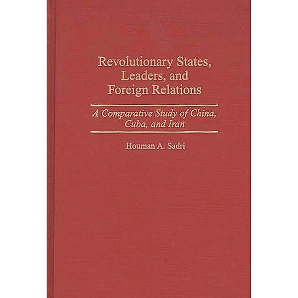 Revolutionary States, Leaders, and Foreign Relations, Houman A. Sadri