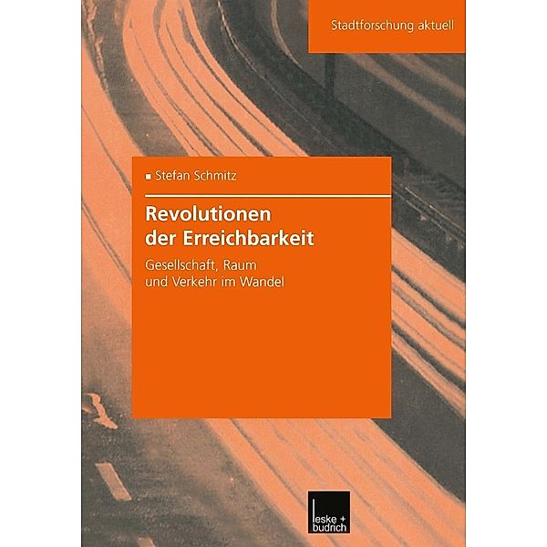 Revolutionen der Erreichbarkeit / Stadtforschung aktuell Bd.83, Stefan Schmitz