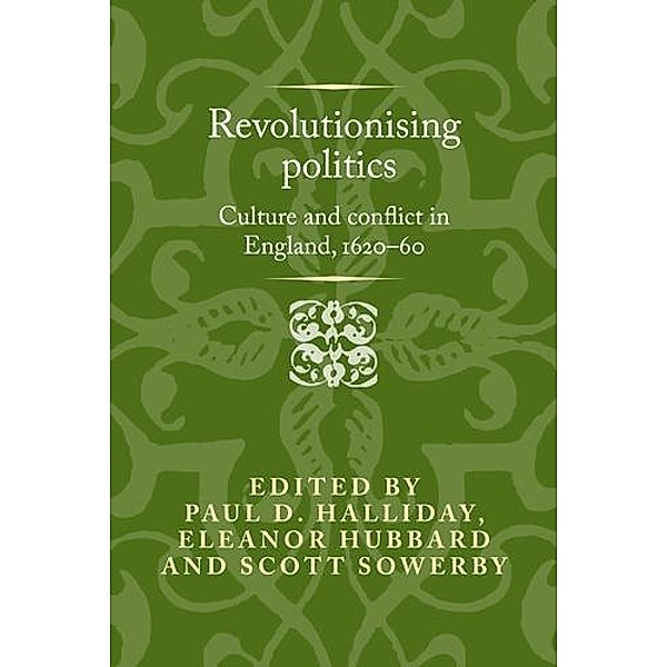 Revolutionising politics / Politics, Culture and Society in Early Modern Britain