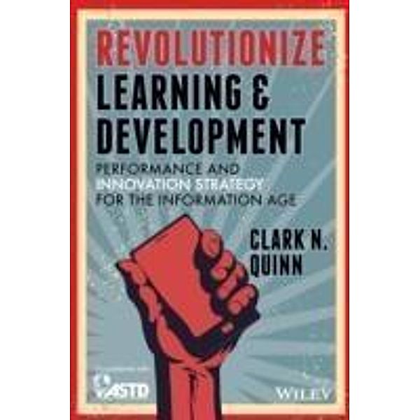 Revolutionize Learning & Development, Clark N. Quinn