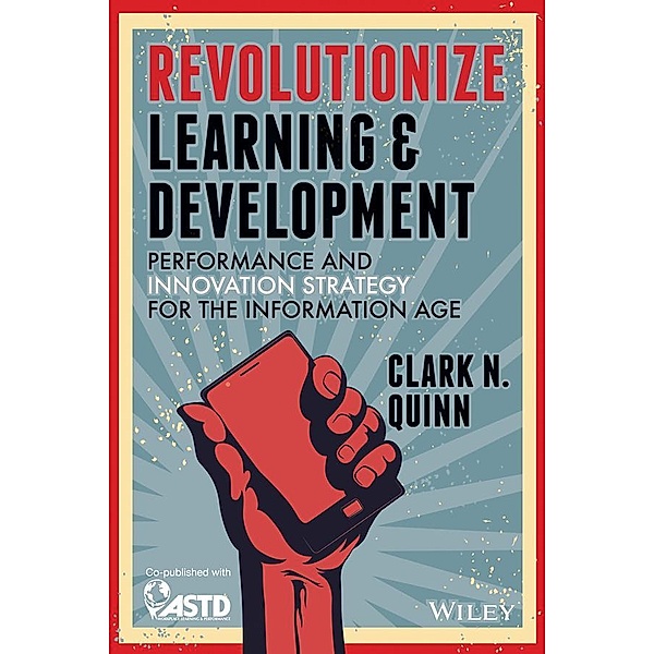 Revolutionize Learning & Development, Clark N. Quinn