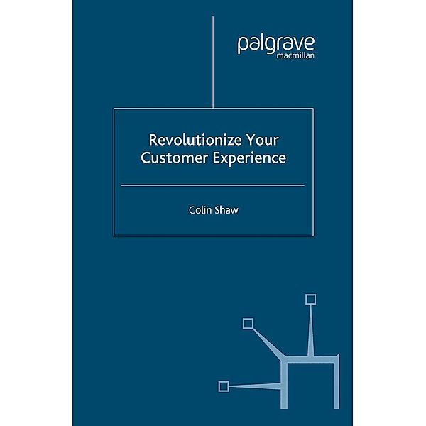 Revolutionize Your Customer Experience, Colin Shaw