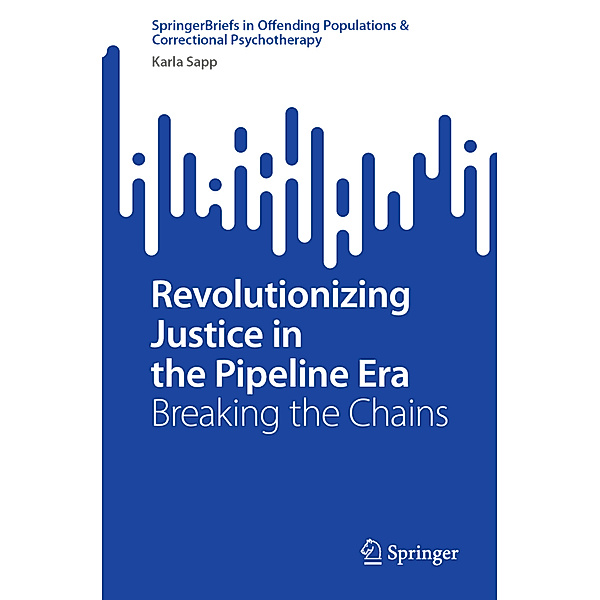 Revolutionizing Justice in the Pipeline Era, Karla Sapp