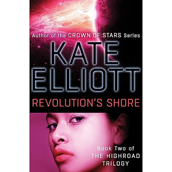 Revolution's Shore / The Highroad Trilogy, Kate Elliott