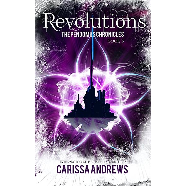 Revolutions (The Pendomus Chronicles, #3) / The Pendomus Chronicles, Carissa Andrews