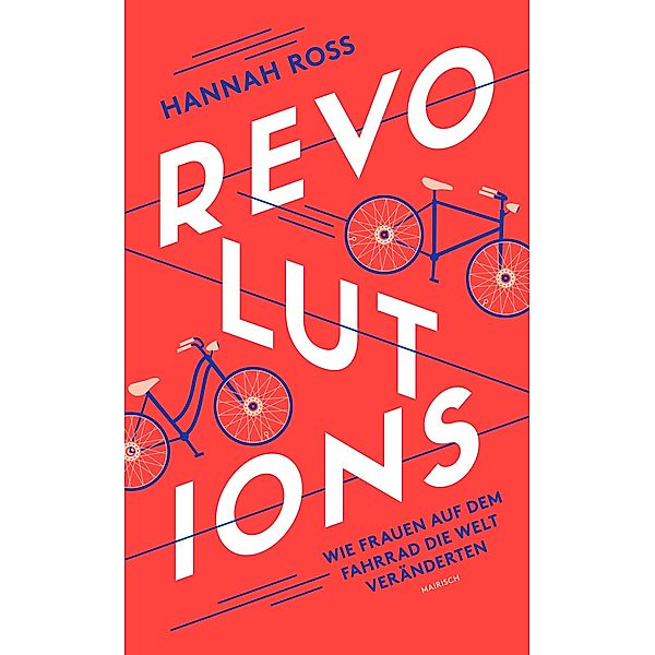 Revolutions: Wie Frauen auf dem Fahrrad die Welt veränderten, Hannah Ross