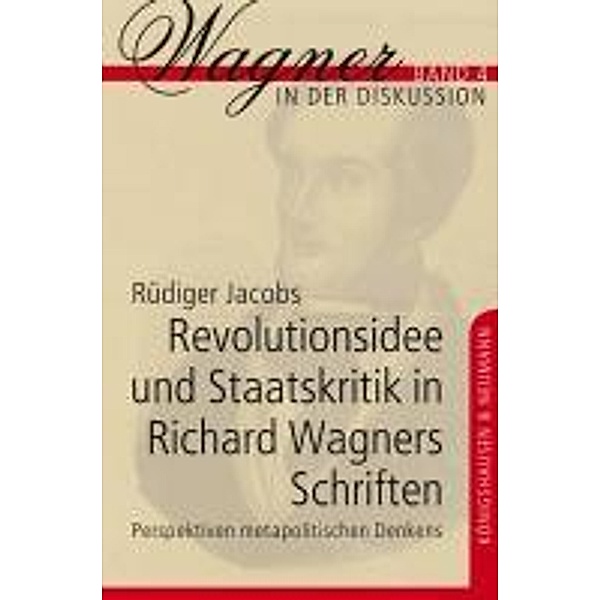Revolutionsidee und Staatskritik in Richard Wagners Schriften, Rüdiger Jacobs