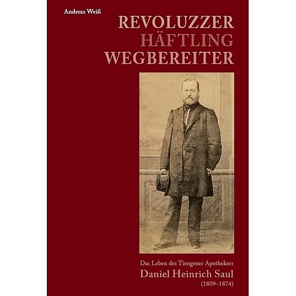 Revoluzzer - Häftling - Wegbereiter, Andreas Weiss