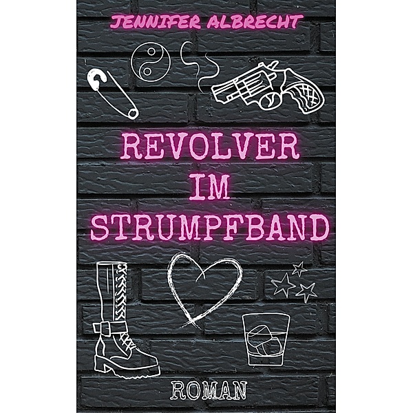 Revolver im Strumpfband / Revolver im Strumpfband Bd.1, Jennifer Albrecht