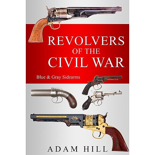 Revolvers of the Civil War, Adam Hill