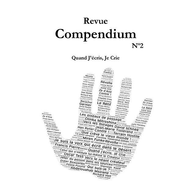 Revue Compendium N°2- Quand J'écris, Je Crie (Semestriel Septembre 2018, #2), Stanislas Kazal, David Schnée, Didier Beaujardin, Pascal Pistone, Corinne Tisserand-Simon, Francis Pierre, Jean-Marie Tisserand, Miren Funke, Abdelouahab Maziane, Olinka Mitroshina, Terrain Hostile, Oscar Tess