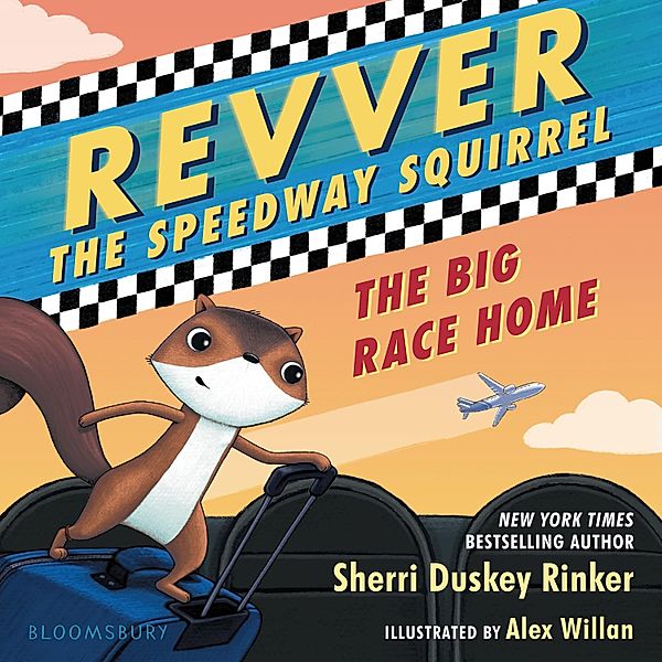 Revver the Speedway Squirrel: The Big Race Home, Sherri Duskey Rinker, Alex Willan