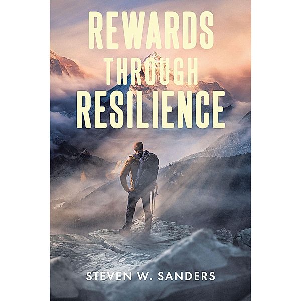 Rewards through Resilience, Steven W. Sanders