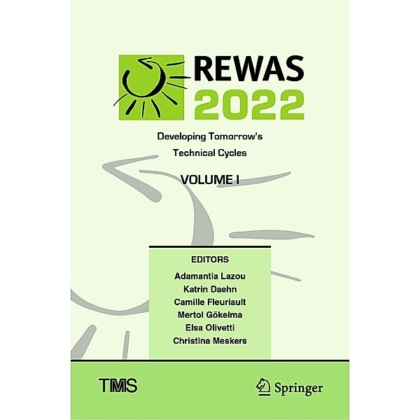 REWAS 2022: Developing Tomorrow's Technical Cycles (Volume I) / The Minerals, Metals & Materials Series