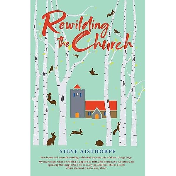 Rewilding the Church, Steve Aisthorpe