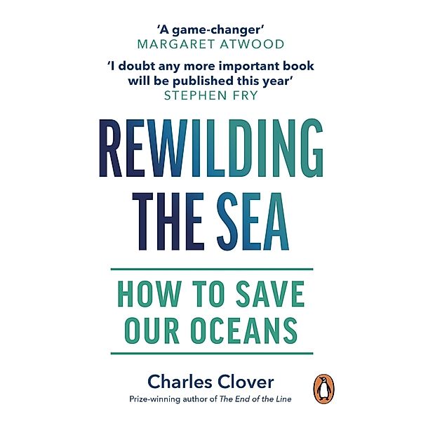 Rewilding the Sea, Charles Clover