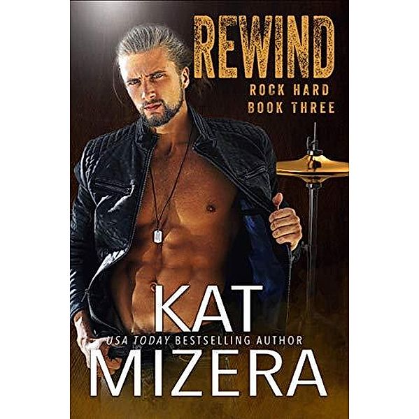 Rewind (Rock Hard, #3) / Rock Hard, Kat Mizera