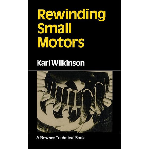Rewinding Small Motors, Karl Wilkinson