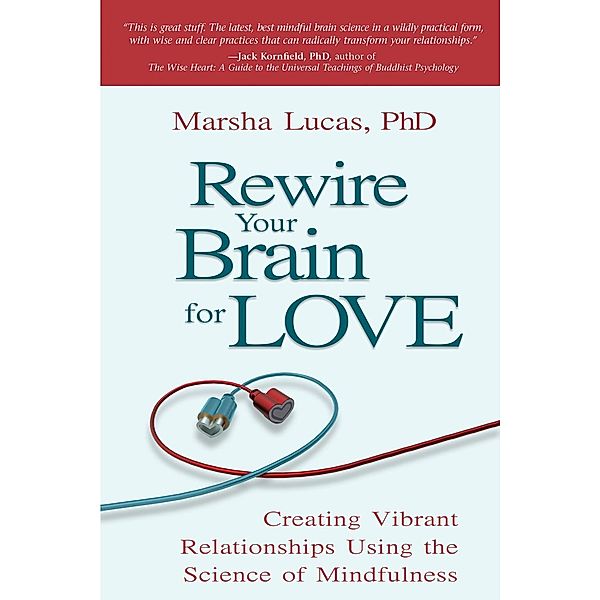 Rewire Your Brain for Love, Marsha Lucas