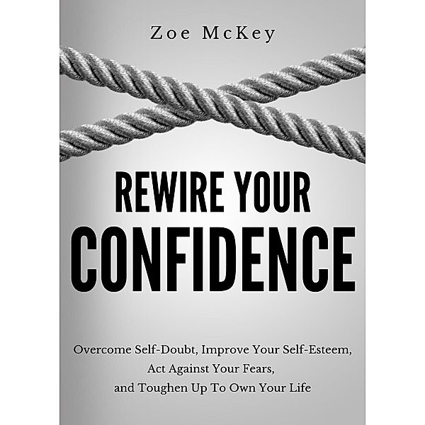 Rewire Your Confidence (Cognitive Development, #5) / Cognitive Development, Zoe Mckey