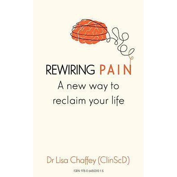 Rewiring pain, Lisa J Chaffey