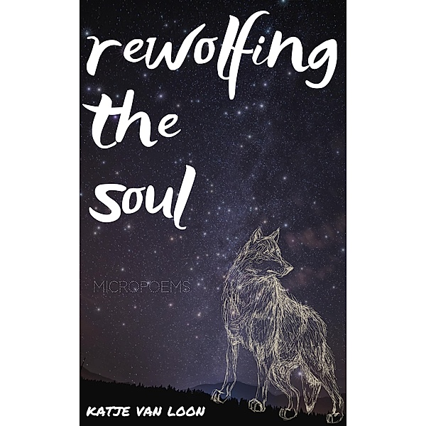 Rewolfing the Soul, Katje van Loon