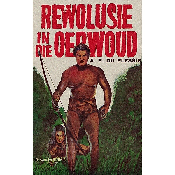 Rewolusie in die Oerwoud / Oerwoudvalk reeks Bd.6, A. P. Du Plessis