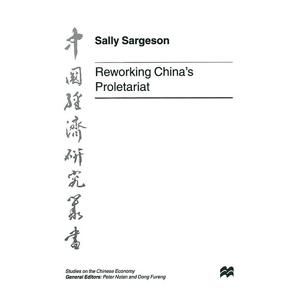 Reworking China's Proletariat / Studies on the Chinese Economy, Sally Sargeson