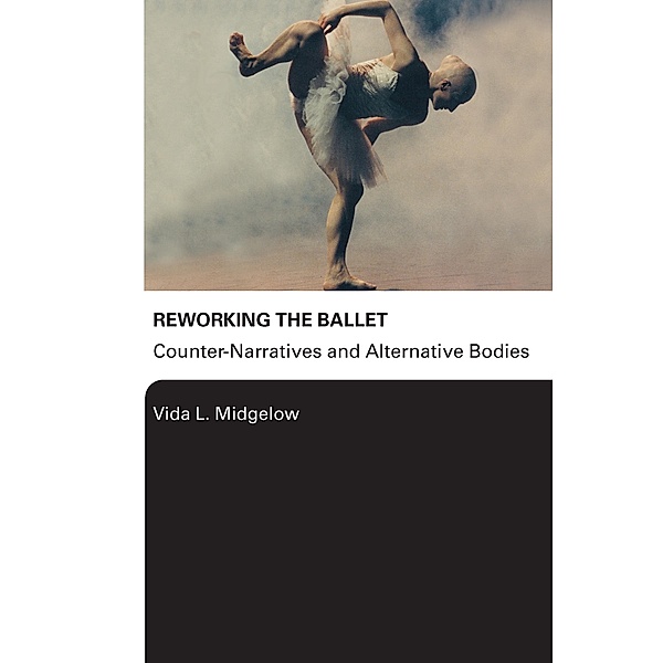 Reworking the Ballet, Vida L. Midgelow