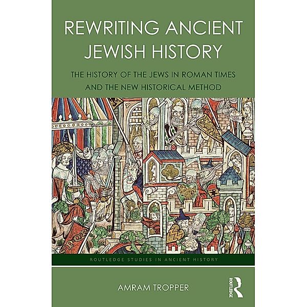 Rewriting Ancient Jewish History / Routledge Studies in Ancient History, Amram Tropper