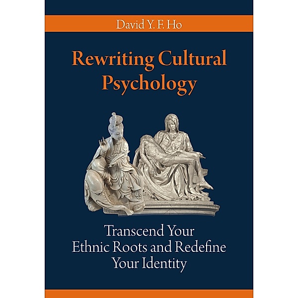 Rewriting Cultural Psychology, David Y. F. Ho