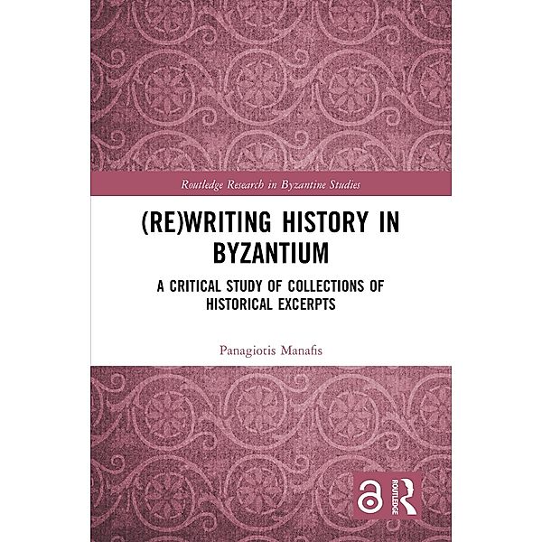 (Re)writing History in Byzantium, Panagiotis Manafis