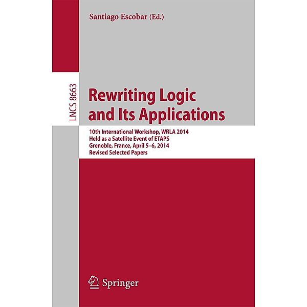 Rewriting Logic and Its Applications / Lecture Notes in Computer Science Bd.8663