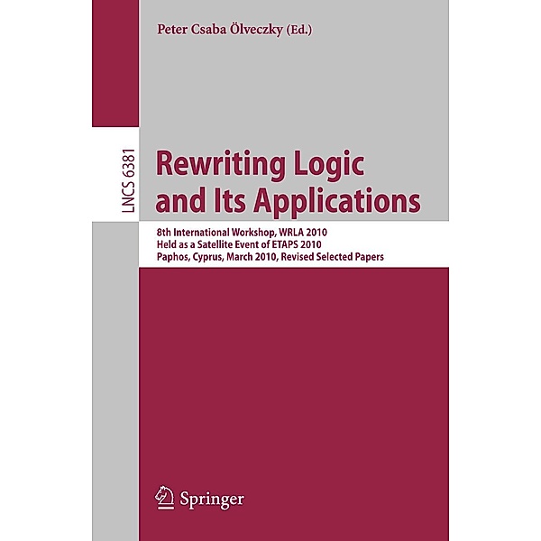 Rewriting Logic and Its Applications / Lecture Notes in Computer Science Bd.6381