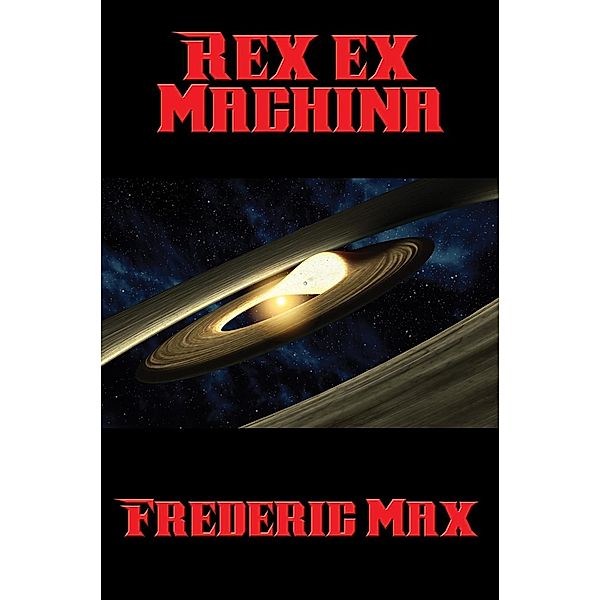 Rex ex Machina / Positronic Publishing, Frederic Max