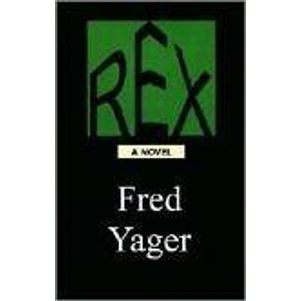 Rex / Hannacroix Creek Books, Inc., Fred Yager