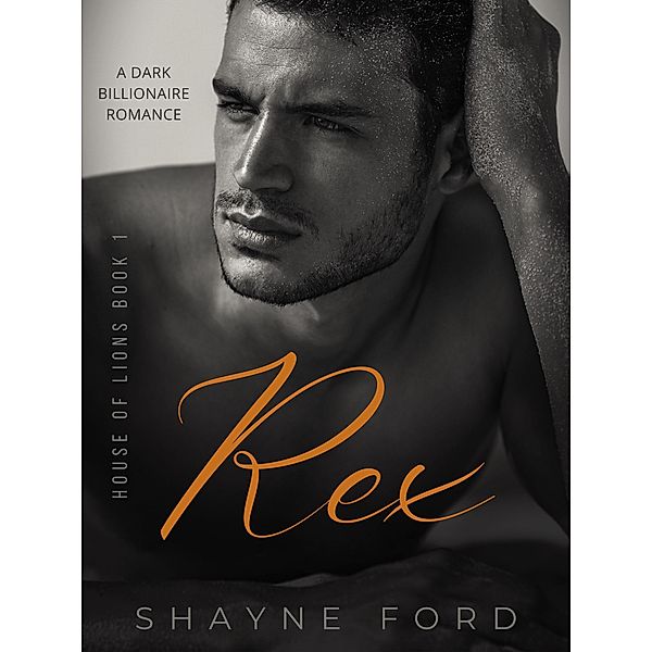 Rex (House of Lions, #1) / House of Lions, Shayne Ford