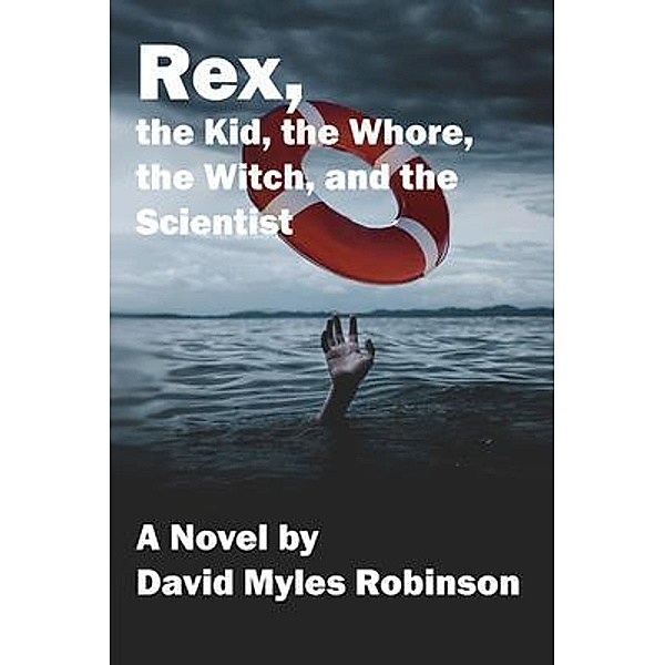 Rex, the Kid, the Whore, the Witch, and the Scientist, David Robinson