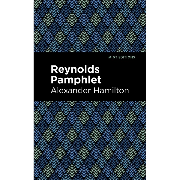 Reynolds Pamphlet / Mint Editions (Historical Documents and Treaties), Alexander Hamilton