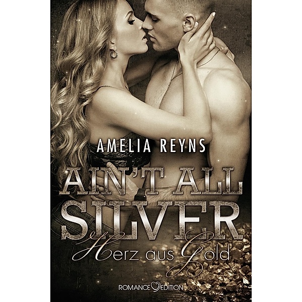 Reyns, A: Ain't all Silver: Herz aus Gold, Amelia Reyns